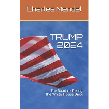 Trump 2024: The Road to Taking the White House Back