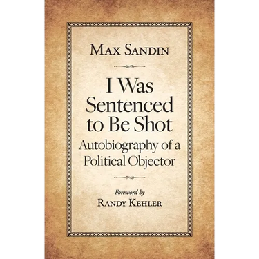 I Was Sentenced to Be Shot: Autobiography of a Political Objector
