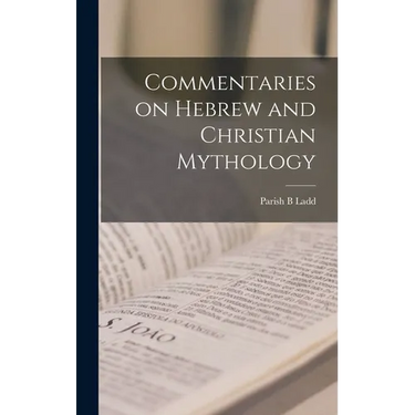 Commentaries on Hebrew and Christian Mythology