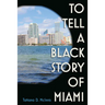 To Tell a Black Story of Miami