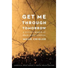 Get Me Through Tomorrow: A Sister's Memoir of Brain Injury and Revival