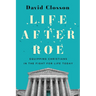 Life After Roe: Equipping Christians in the Fight for Life Today