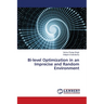 Bi-level Optimization in an Imprecise and Random Environment