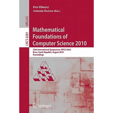 Mathematical Foundations of Computer Science 2010: 35th International Symposium, MFCS 2010, Brno, Czech Republic, August 23-27, 2010, Proceedings