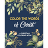 Color The Words Of Christ (A Christian Coloring Book): Coloring Book Christian