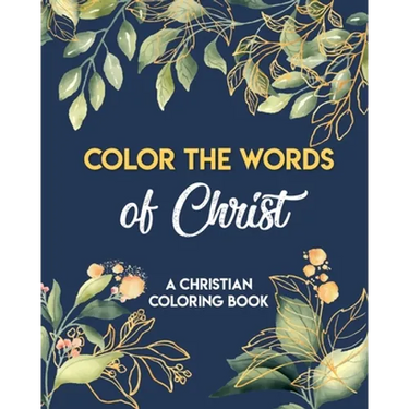Color The Words Of Christ (A Christian Coloring Book): Coloring Book Christian