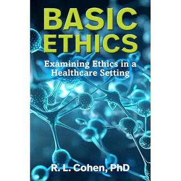 Basic Ethics: Examining Ethics in a Healthcare Setting