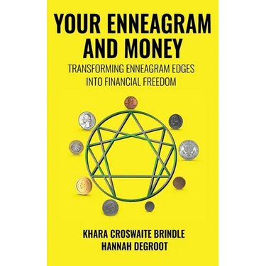 Your Enneagram and Money: Transforming Enneagram Edges Into Financial Freedom