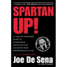 Spartan Up!: A Take-No-Prisoners Guide to Overcoming Obstacles and Achieving Peak Performance in Life