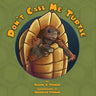 Don't Call Me Turtle