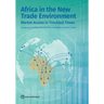 Africa in the New Trade Environment: Market Access in Troubled Times