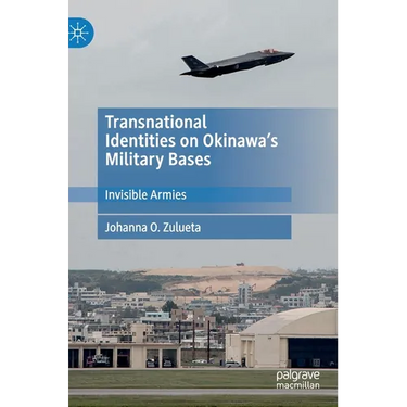 Transnational Identities on Okinawa's Military Bases: Invisible Armies