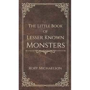The Little Book of Lesser Known Monsters
