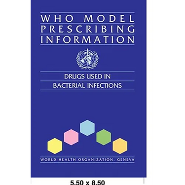 WHO Model Prescribing Information: Drugs Used in Bacterial Infections