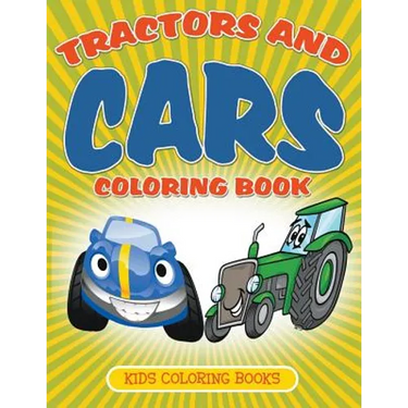 Tractors and Cars Coloring Book: Kids Coloring Books