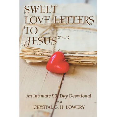 Sweet Love Letters to Jesus: An Intimate 90-Day Devotional