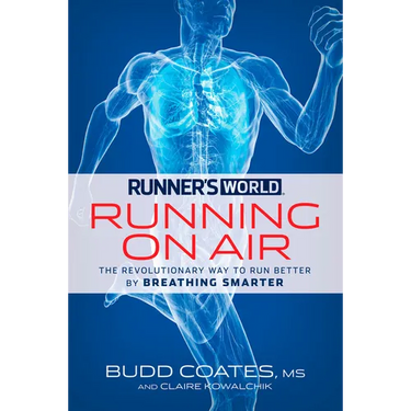 Runner's World: Running on Air: The Revolutionary Way to Run Better by Breathing Smarter