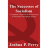 The Successes of Socialism: A Complete Chronicle of the Successes of Socialism Throughout History