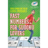 Fast Numbers for Sudoku Lovers Your Sudoku On The Go (200+ Puzzles)