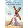 Stations of the Cross for Young Catholic