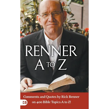 Renner A to Z: Comments and Quotes by Rick Renner on 400 Bible Topics A to Z!