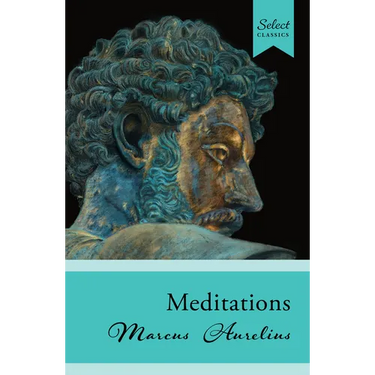 Select Classics: Meditations: (Original, Unabridged Classic)