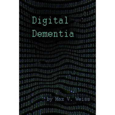 Digital Dementia