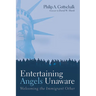 Entertaining Angels Unaware: Welcoming the Immigrant Other