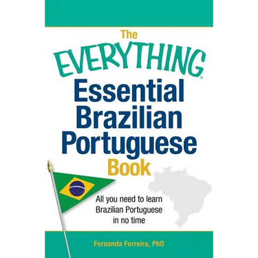 The Everything Essential Brazilian Portuguese Book: All You Need to Learn Brazilian Portuguese in No Time