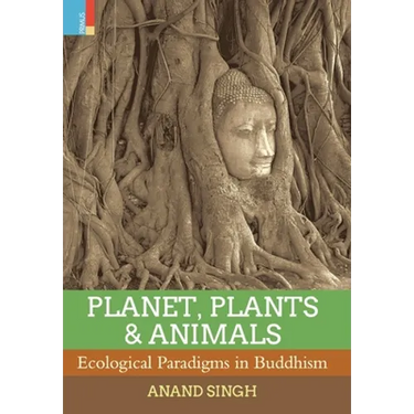 Planet, Plants & Animals: Ecological Paradigms in Buddhism