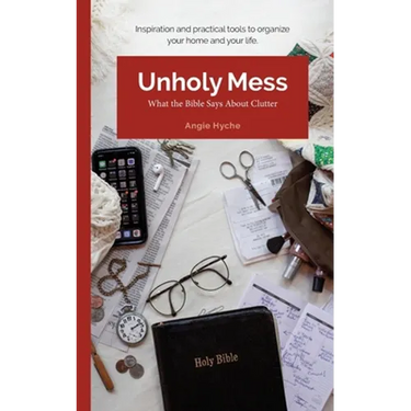 Unholy Mess: What the Bible Says About Clutter