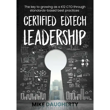 Certified EdTech Leadership: The key to growing as a K12 CTO through standards-based best practices