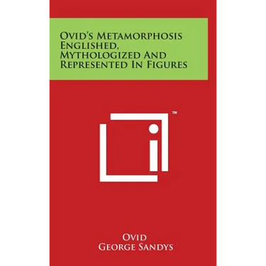 Ovid's Metamorphosis Englished, Mythologized And Represented In Figures