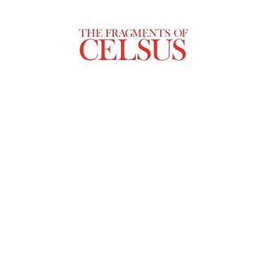 The Fragments of Celsus