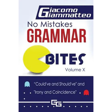 No Mistakes Grammar Bites, Volume X: Could've and Should've, and Irony and Coincidence