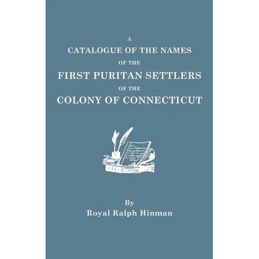 Catalogue of the Names of the First Puritan Settlers of the Colony of Connecticut