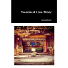 Theatre: A Love Story