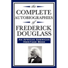 The Complete Autobiographies of Frederick Douglas (An African American Heritage Book)