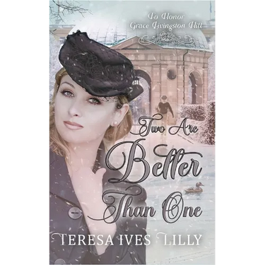 Two Are Better Than One: To Honor Grace Livingston Hill