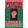 Inventing Latinos: A New Story of American Racism