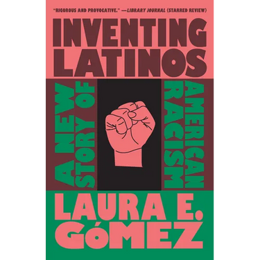 Inventing Latinos: A New Story of American Racism