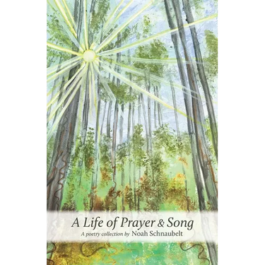 A Life of Prayer & Song: A poetry collection
