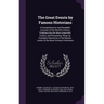 The Great Events by Famous Historians: A Comprehensive and Readable Account of the World's History, Emphasizing the More Important Events, and Present