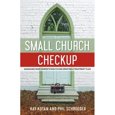 Small Church Checkup: Assessing Your Church's Health and Creating a Treatment Plan