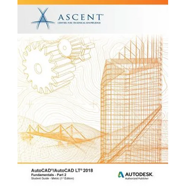AutoCAD/AutoCAD LT 2018 Fundamentals - Metric: Part 2: Autodesk Authorized Publisher