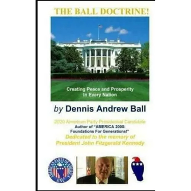 The Ball Doctrine: Creating Peace & Prosperity In Every Nation!: Creating Peace & Prosperity In Every Nation!