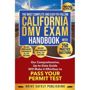 The Most Complete and Easy-to-Follow California DMV Exam Handbook With 250 Practice Questions