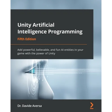 Unity Artificial Intelligence Programming - Fifth Edition: Add powerful, believable, and fun AI entities in your game with the power of Unity
