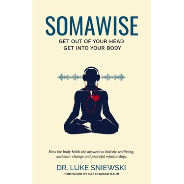 Somawise: Get out of your head, get into your body