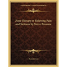 Zone Therapy or Relieving Pain and Sickness by Nerve Pressure